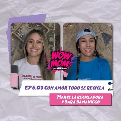 Ep. 5.01 "Con amor todo se recicla" con Marce la recicladora y Sara Samaniego