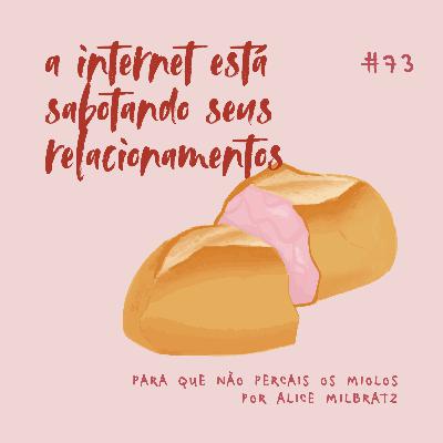 #73 - ⁠⁠a internet está sabotando seus relacionamentos?