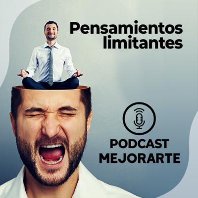 Pensamientos limitantes - ¿Cómo me deshago de ellos?