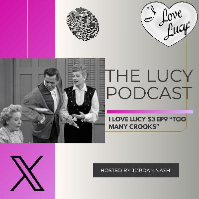 I Love Lucy S3 Ep9 “Too Many Crooks” I Love Lucy S3 Ep9 “Too Many Crooks”