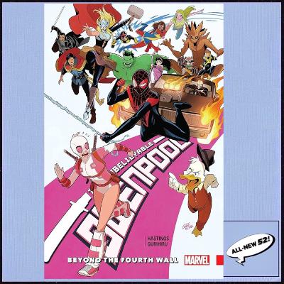 156: The Unbelievable Gwenpool Vol 4: Beyond the Fourth Wall