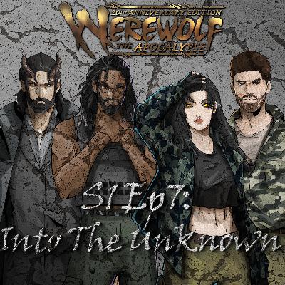 S1 Ep7: Into the Unknown