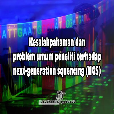 Kesalahpahaman dan problem umum peneliti pada next generation squencing
