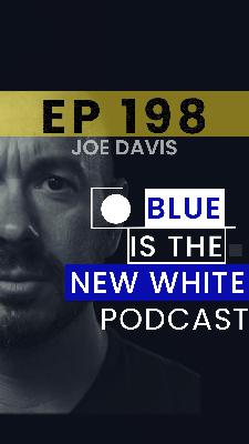 The Generous Leader: Joe Davis on Humility, Legacy & Leading Through Service | Blue Is The New White