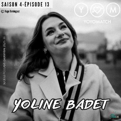 S4 - Episode 13 : Yoline Badet et Yoyomatch