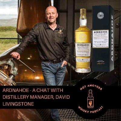 ARDNAHOE - A CHAT WITH DISTILLERY MANAGER DAVID LIVINGSTONE