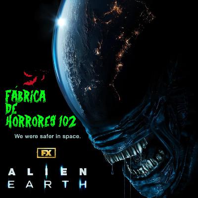 FDH 102 - ALIEN EARTH: TEMPORADA 1 (2025)