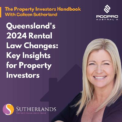 EP 32: Queensland's 2024 Rental Law Changes: Key Insights for Property Investors EP 32: Queensland's 2024 Rental Law Changes: Key Insights for Property Investors