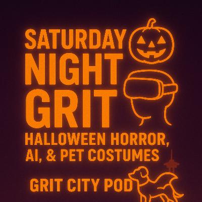 GCP: Saturday Night Grit – Halloween Horror, AI Houses & Pet Costumes GCP: Saturday Night Grit – Halloween Horror, AI Houses & Pet Costumes