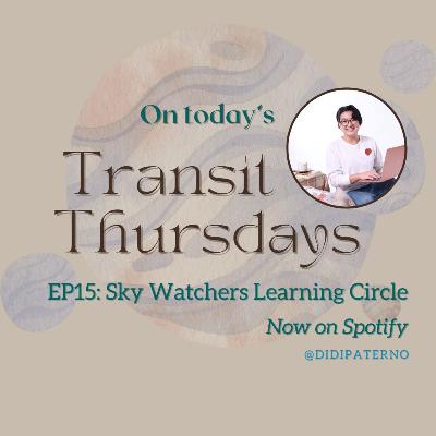 Transit Thursdays with Didi Paterno Season 3.15: Introduction to the Sky Watchers Learning Circle