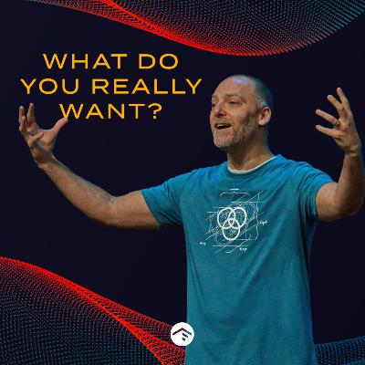 What Do You Really Want?