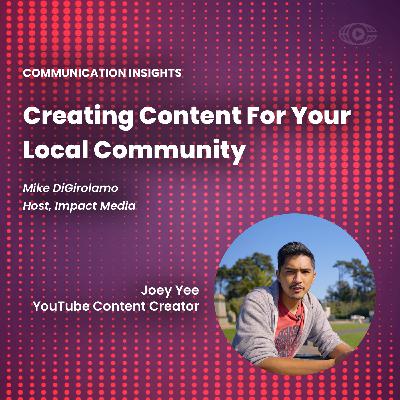 Joey Yee - Creating Content For Your Local Community Joey Yee - Creating Content For Your Local Community