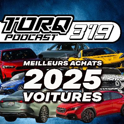 319. Meilleurs Achats 2025 : Les Meilleures Voitures à Acheter | TORQ PODCAST