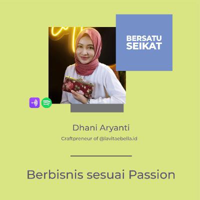Dhani Aryanti - Berbisnis sesuai Passion - BersatuSeikat #119