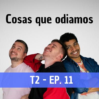 2x11 Cosas que odiamos
