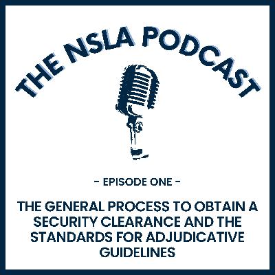The General Process to Obtain a Security Clearance and the Standards for Adjudicative Guidelines The General Process to Obtain a Security Clearance and the Standards for Adjudicative Guidelines