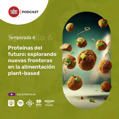 T4:E6 Proteínas del futuro: explorando nuevas fronteras en la alimentación plant-based