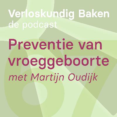 67: Preventie van vroeggeboorte met Martijn Oudijk