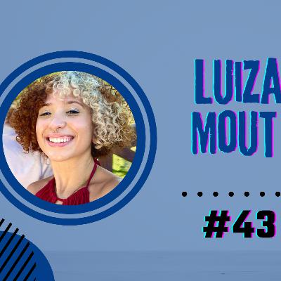 #43 A Determinação Que Gera A Criatividade: Bate Papo com Luiza Mout