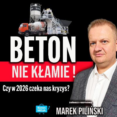 Producent betonu widzi kryzys wcześniej niż cała branża! Jaki będzie 2026 rok?M. Piliński