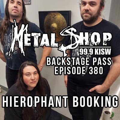 Metal Shop's Backstage Pass - Episode 380 : HIEROPHANT BOOKING Metal Shop's Backstage Pass - Episode 380 : HIEROPHANT BOOKING
