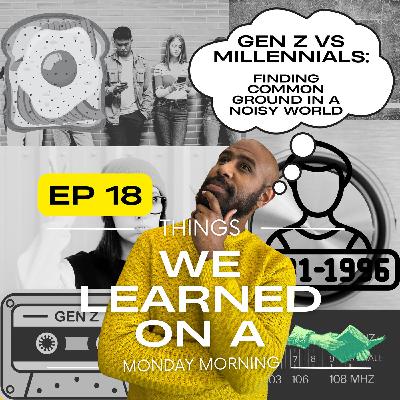 🎙️ Ep 18: Gen Z vs Millennials – Can We Talk? 🎙️ Ep 18: Gen Z vs Millennials – Can We Talk?