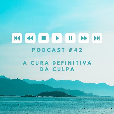 A Cura definitiva da Culpa