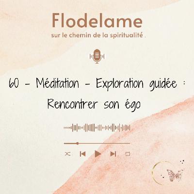 60 - Méditation/Exploration guidée : Rencontrer son égo