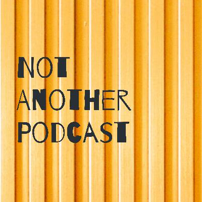 Not Another Podcast Episode 2: Shitty Life Pro Tips