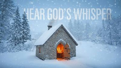 Hear God's Whisper / Finding Quiet With God