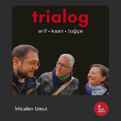 trialog | bölüm 1 • irticalen umut