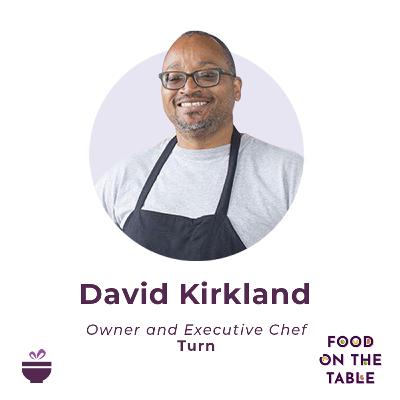 Turn Restaurant - David Kirkland, Chef/Owner