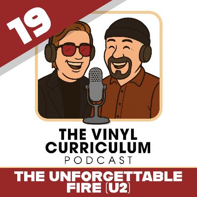 Ep. 19: The Unforgettable Fire