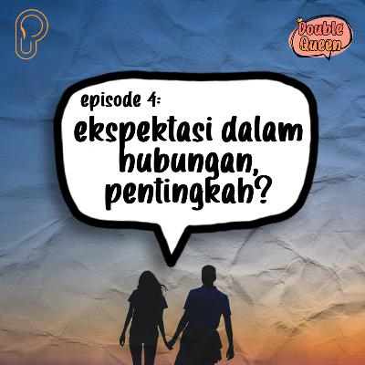 Eps. 4 - Ekspektasi Dalam Hubungan, Pentingkah?