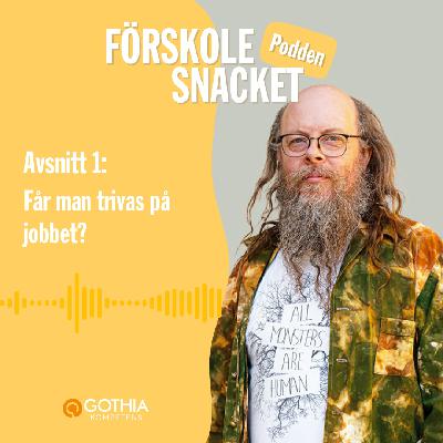 1. Får man trivas på jobbet? 1. Får man trivas på jobbet?