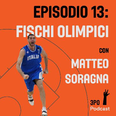 Episodio 13 - Fischi Olimpici con Matteo Soragna Episodio 13 - Fischi Olimpici con Matteo Soragna
