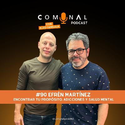 #90 EFRÉN MARTÍNEZ: Encontrar tu propósito, adicciones y salud mental