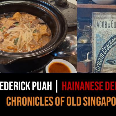 Frederick Puah – British Hainan & Hainanese Food Stories | Chronicles of Old Singapore Frederick Puah – British Hainan & Hainanese Food Stories | Chronicles of Old Singapore