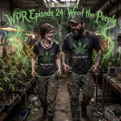 Wasteland Public Radio Episode 14: Weed the People