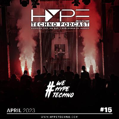 HYPE Techno Podcast | #15 | April 2023 - at BrickHouse #wehypetechno event HYPE Techno Podcast | #15 | April 2023 - at BrickHouse #wehypetechno event