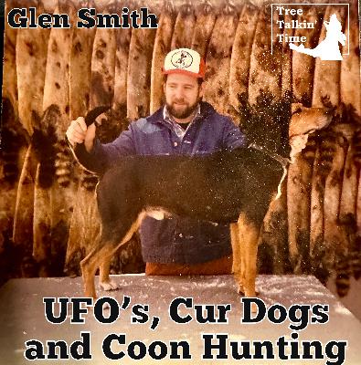 216. UFO's, Cur Dogs, and Coon Hunting