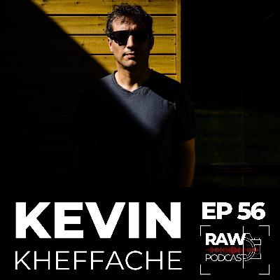 Raw Podcast - EP56 - A conversation with Kevin Kheffache