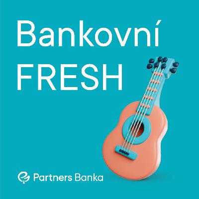 Bankovní Fresh #25 – S Přemkem Valouchem o úvěrech