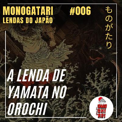 #006 – Yamata no Orochi - Monogatari Lendas do Japão #006 – Yamata no Orochi - Monogatari Lendas do Japão