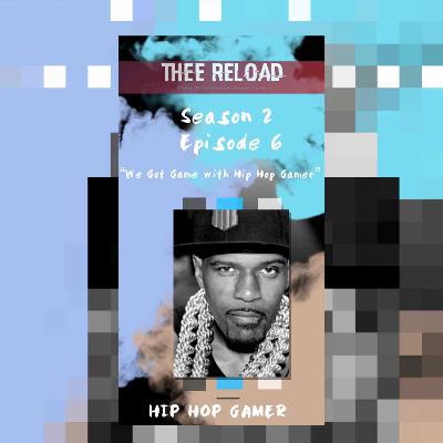 We Got Game with Hip Hop Gamer – S2 E6