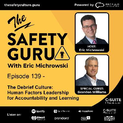 Episode 139 - The Debrief Culture: Human Factors Leadership for Accountability and Learning with Brandon Williams
