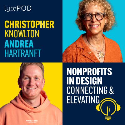 Christopher Knowlton + Andrea Hartranft: Nonprofits in Design - Connecting & Elevating