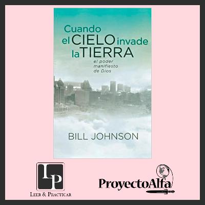 Cuando el CIELO invade la TIERRA - CAPÍTULO 13 - Bill Johnson [ESPAÑOL]| 📖 Leer y Practicar Podcast