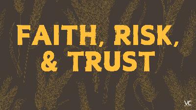 Faith, Risk, & Trust - Video