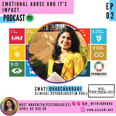 Emotional Abuse And It's Impacts Ft. Swati Bhagchandani, Clinical Psychologist.